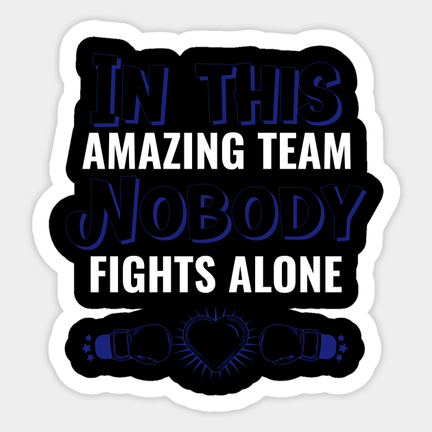 In this amazing team nobody fights alone Sticker by Art master